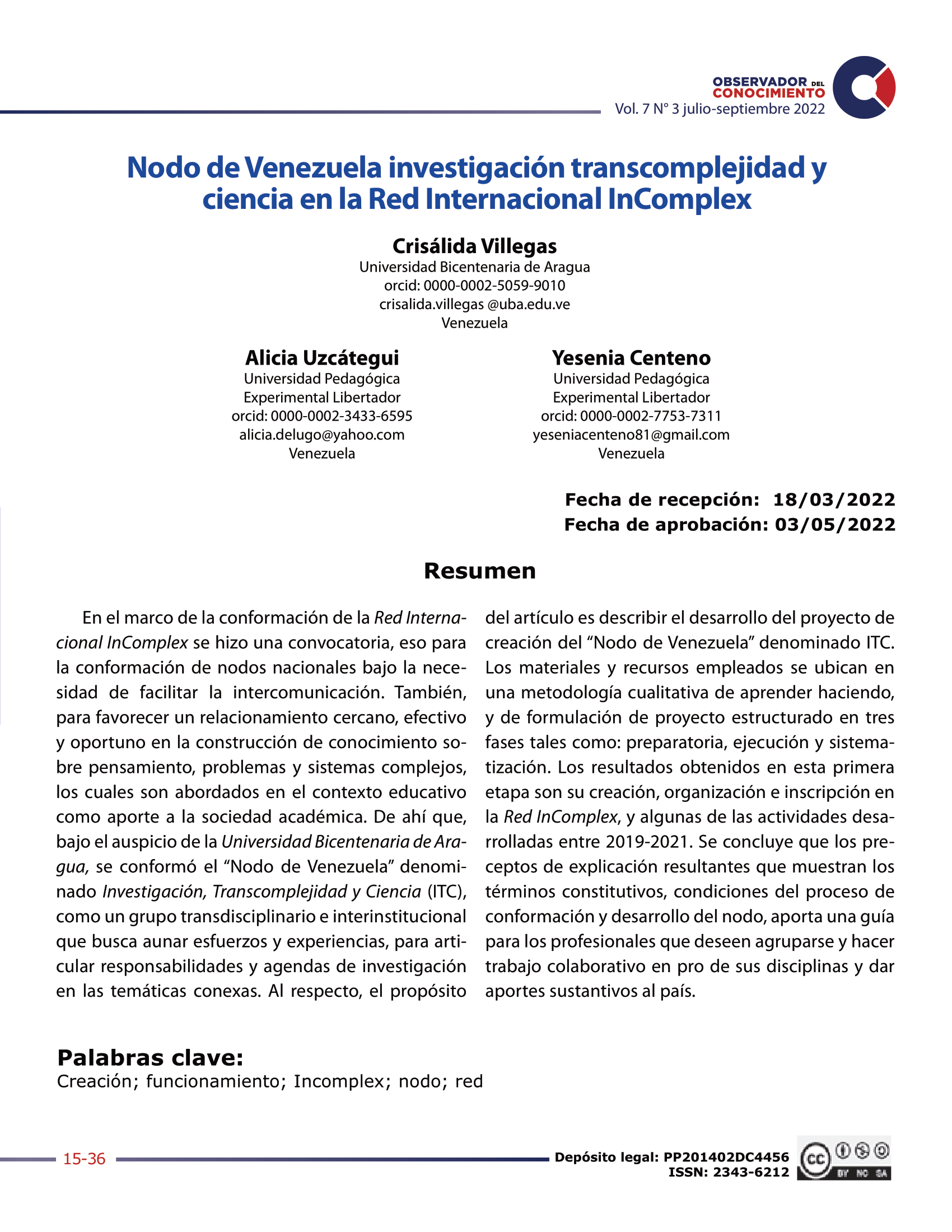 En el marco de la conformación de la Red Interna cional InComplex se hizo una convocatoria